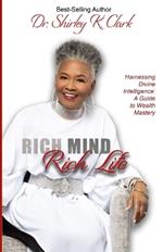 Rich Mind Rich Life: Harnessing Divine Intelligence: A Guide to Wealth Mastery