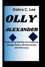 Olly Alexander: Embracing Identity and Inspiring Change-Music, Mental Health, and Advocacy