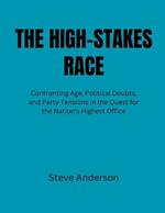 The High-Stakes Race: Confronting Age, Political Doubts, and Party Tensions in the Quest for the Nation's Highest Office