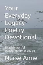Your Everyday Legacy Poetry Devotional: Splash impactful transformation as you go