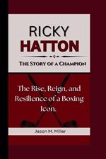 Ricky Hatton: The Story of a Champion - The Rise, Reign, and Resilience of a Boxing Icon.
