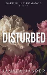 Disturbed: Dark BWWM Bully Romance
