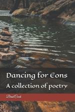 Dancing for Eons: A collection of poetry