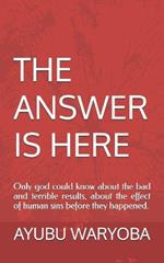 The Answer Is Here: Only god could know about the bad and terrible results, about the effect of human sins before they happened.