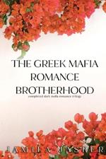 The Greek Mafia Romance Brotherhood: Completed Dark Mafia Romance Trilogy