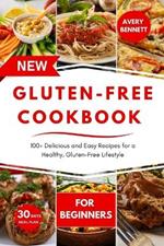 The New Gluten-Free Cookbook for Beginners: 100+ Delicious and Easy Recipes for a Healthy, Gluten-Free Lifestyle