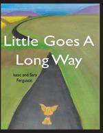 Little Goes A Long Way