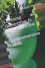 LLM and Generative AI for Healthcare: A Comprehensive Guide