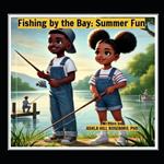 Fishing By the Bay: Summer Fun