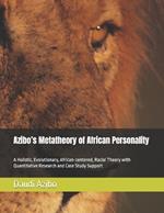 Azibo's Metatheory of African Personality: A Holistic, Evolutionary, African-centered, Racial Theory with Quantitative Research and Case Study Support