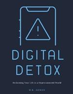 Digital Detox: Reclaiming Your Life in a Hyperconnected World