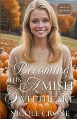 Becoming His Amish Sweetheart