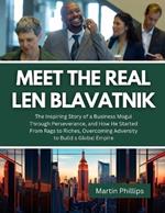 Meet The Real Len Blavatnik: The Inspiring Story of a Business Mogul Through Perseverance, and How He Started From Rags to Riches, Overcoming Adversity to Build a Global Empire