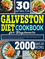 Galveston Diet Cookbook For Beginners: 2000 Days of Delicious and Wholesome Hormone-Balancing and Anti-inflammatory Recipes for Effective Weight Loss and Optimal Menopausal Health