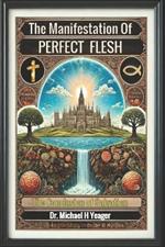 The Manifestation of Perfect Flesh: The Conclusion of Salvation