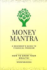 Money Mantra: How to Grow your Wealth