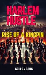 Harlem Hustle: Rise of a Kingpin