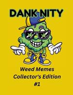 Dank Nity Weed Memes Collector's Edition 1