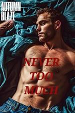 Never Too Much: Book 1