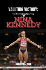 Vaulting Victory: The Inspirational Journey of Nina Kennedy
