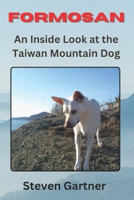 Formosan: An Inside Look at the Taiwan Mountain Dog - Steven Gartner - cover