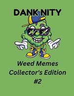Dank Nity Weed Memes Collector's Edition 2