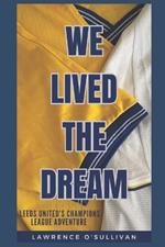 We Lived The Dream: Leeds United's Champions League Adventure