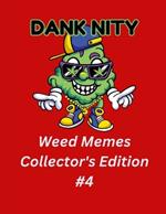 Dank Nity Weed Memes Collector's Edition 4