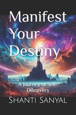 Manifest Your Destiny: A Journey of Self-Discovery