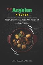The Angolan Kitchen: Traditional Recipes from the Cradle of African Cuisine