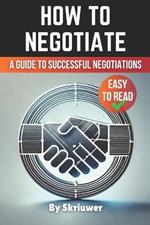 How to Negotiate Book: A Comprehensive Guide to Successful Negotiations
