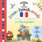 Young Missionaries Learn French Words - Dans Le Jardin In The Garden: English French Bilingual Book for Children and Adult with French Pronunciation, Learning French Book for Beginners French Book for Toddlers Christian Homeschooling Language Book