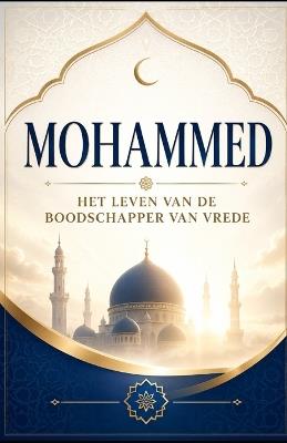 Mohammed: Het leven van de boodschapper van vrede - Bah Slama - cover