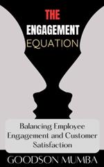 The Engagement Equation: Balancing Employee Happiness and Customer Satisfaction