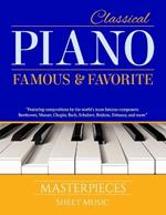 Classical Piano Sheet Music - Famous and Favorite Masterpieces: The Complete Book of Piano Classics for Beginners features more than 70 timeless pieces composed by Beethoven, Mozart, Chopin, Bach, Schubert, Brahms, Debussy, Liszt, Pachelbel, and more.