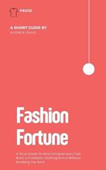 Fashion Fortune: A Short Guide To How Entrepreneurs Can Build a Profitable Clothing Brand Without Breaking the Bank