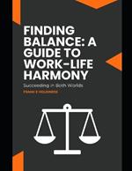 Finding Balance: A Guide to Work-Life Harmony