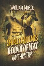 Sherlock Holmes: The Quality of Mercy and Other Stories