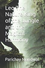 Leo The Nature King of the Jungle and the Magical Harmony