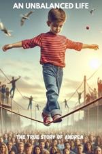 An Unbalanced Life: My name is Andrea, I'm thirty-five years old and I live a deranged life. It's not an exaggerated expression, it's my reality. Every day is a battle against my mind, a struggle to find a balance that always seems to elude me.