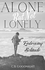 Alone But Not Lonely: Embracing Solitude