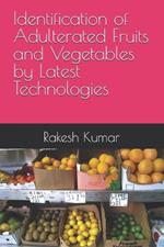 Identification of Adulterated Fruits and Vegetables by Latest Technologies