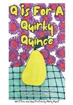 Q is For A Quirky Quince: Unique A through Z fruits and veggies with equally unique expressive qualities.