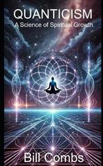 Quanticism: A Science of Spiritual Growth