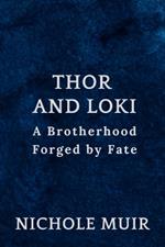 Thor and Loki: A Brotherhood Forged by Fate