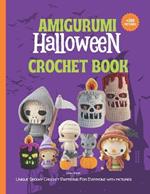 Halloween Amigurumi Crochet Book: Unique Spooky Crochet Patterns For Everyone with pictures: 6 Halloween Projects for Crochet Enthusiasts