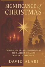 Significance of Christmas: The Evolution of Christmas Traditions: From Ancient Rituals to Modern Celebrations