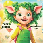 Poppi Green: Overcomes Fear