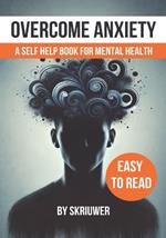 Overcome Anxiety Book: Self Help for Mental Health