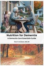 Nutrition for Dementia: A Dementia Care Essentials Guide